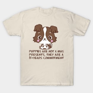 Puppies are not x mas presents T-Shirt